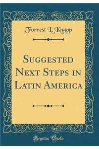 Suggested Next Steps in Latin America (Classic Reprint)