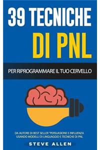 Pnl - 39 Tecniche, Modelli E Strategie Pnl Per Cambiare La Tua Vita E Quella Degli Altri