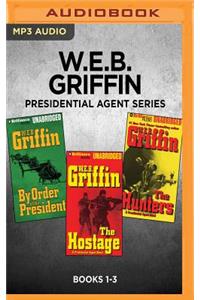 W.E.B. Griffin Presidential Agent Series: Books 1-3