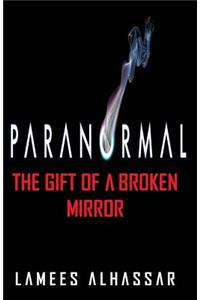 Paranormal the Gift of a Broken Mirror