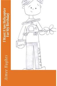 I Want A Spy Helicopter For My Birthday