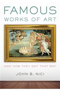 Famous Works of Art—And How They Got That Way