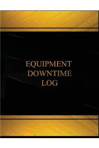 Equipment Downtime (Log Book, Journal -125 pgs,8.5 X 11 inches)