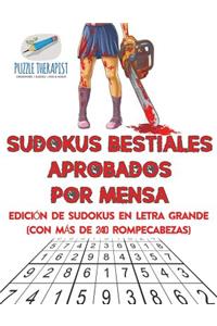 Sudokus bestiales aprobados por Mensa Edición de sudokus en letra grande (con más de 240 rompecabezas)