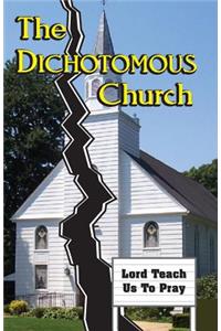 The Dichotomous Church LORD TEACH US TO PRAY