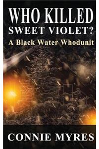 Who Killed Sweet Violet?: A Black Water Whodunit