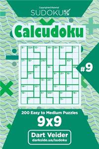 Sudoku Calcudoku - 200 Easy to Medium Puzzles 9x9 (Volume 9)