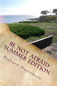 Be Not Afraid-Summer Edition