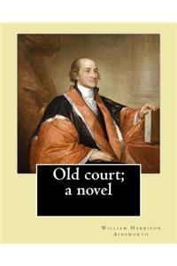 Old court; a novel By