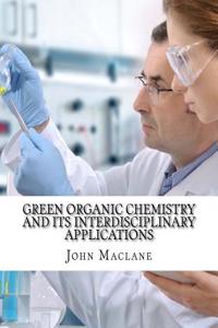 Green Organic Chemistry and Its Interdisciplinary Applications