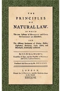 Principles of Natural Law (1748): In Which the True Systems of Morality and Civil Government are Established; and the Different Sentiments of Grotius, Hobbes, Puffendorf, Barbeyrac, 