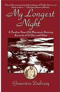My Longest Night: A Twelve-Year-Old Heroine's Stirring Account of D-Day and After