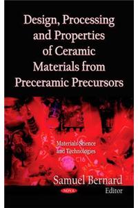 Design, Processing & Properties of Ceramic Materials from Preceramic Precursors
