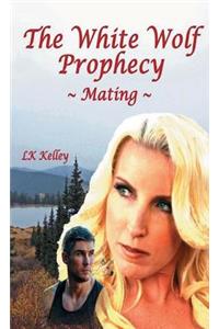 The White Wolf Prophecy - Mating - Book 1
