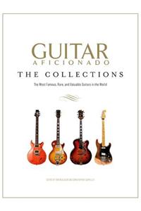Guitar Aficionado: The Collections