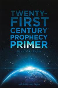 Twenty-First Century Prophecy Primer