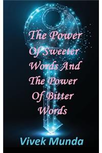 Power of Sweeter Words and the Power of Bitter Words