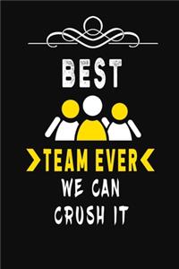 Best Team Ever We Can Crush It