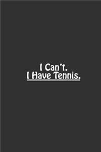 I Can'T I Have Tennis