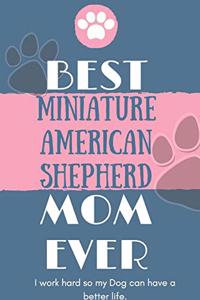 Best Miniature American Shepherd Mom Ever Notebook Gift
