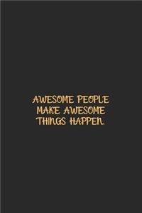Awesome People Make Awesome Things Happen Gold