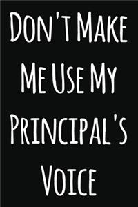 Don't Make Me Use My Principal's Voice