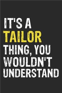 It's A TAILOR Thing, You Wouldn't Understand Gift for TAILOR Lover, TAILOR Life is Good Notebook a Beautiful