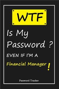 WTF! I Can't Remember EVEN IF I'M A Financial Manager