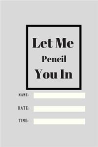 Let Me Pencil You In