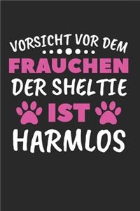 Vorsicht Vor Dem Frauchen Der Sheltie Ist Harmlos