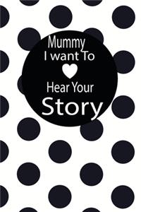 mummy I want to hear your story