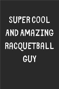 Super Cool And Amazing Racquetball Guy