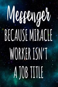 Messenger Because Miracle Worker Isn't A Job Title