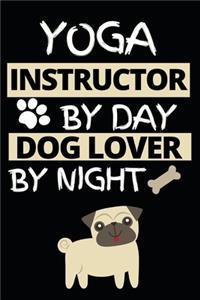 Yoga Instructor By Day Dog Lover By Night