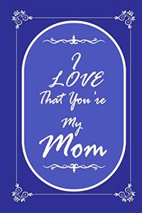 I Love That You Are My Mom 2020 Planner Weekly and Monthly: Jan 1, 2020 to Dec 31, 2020/ Weekly & Monthly Mom + Calendar Views: (Gift Book for Mother as an Agenda & Planner)