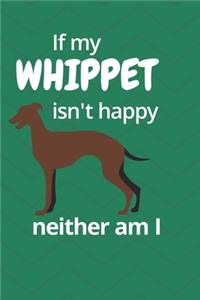 If my Whippet isn't happy neither am I