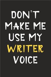 Don't Make Me Use My Writer Voice