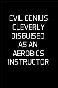 Evil Genius Cleverly Disguised as an Aerobics Instructor