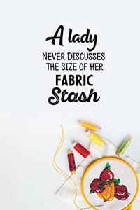 A Lady Never Discusses The Size Of Her Fabric Stash
