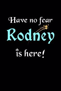 Have No Fear, Rodney Is Here