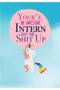 Your'e An Awesome Intern Keep That Shit Up