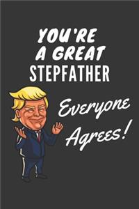 You're A Great Stepfather Everyone Agrees! Notebook