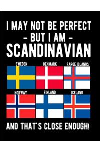 I May Not Be Perfect But I Am Scandinavian And That's Close Enough