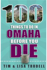 100 Things to Do in Omaha Before You Die