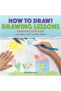 How to Draw! Drawing Lessons - Drawing for Kids - Children's Craft & Hobby Books
