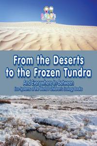From the Deserts to the Frozen Tundra...and Everywhere In-Between - Eco-Systems of the World - Children's Ecology Books