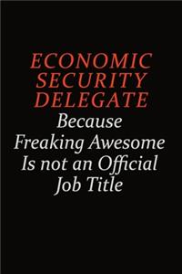 Economic Security Delegate Because Freaking Awesome Is Not An Official Job Title