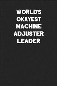 World's Okayest Machine Adjuster Leader