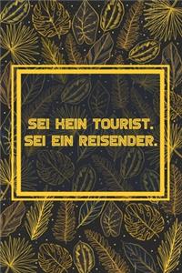 Sei kein Tourist, sei ein Reisender