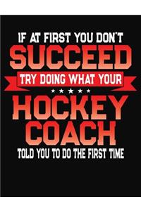 If At First You Don't Succeed Try Doing What Your Hockey Coach Told You To Do The First Time